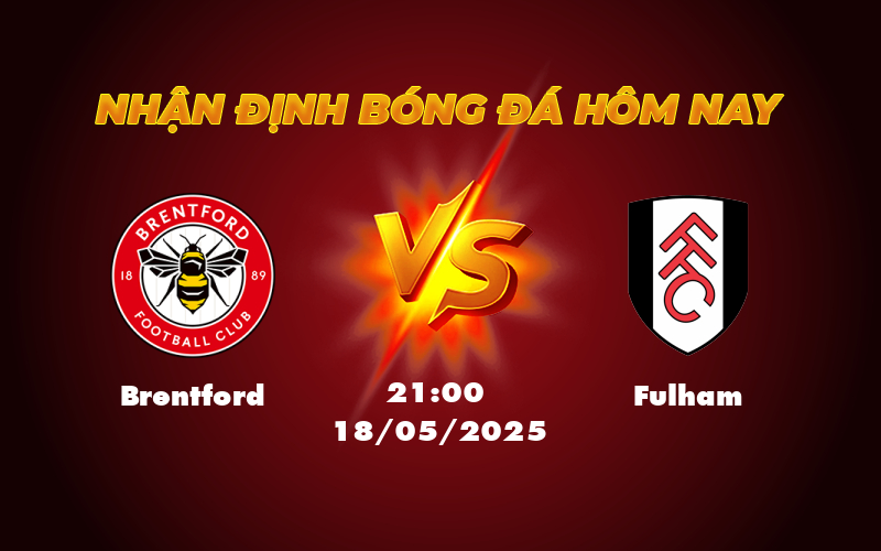 Nhận định soi kèo Brentford vs Fulham Thế mạnh sân nhà sẽ định đoạt kết quả 1 brentford fulham 18 05 ngoai hang anh