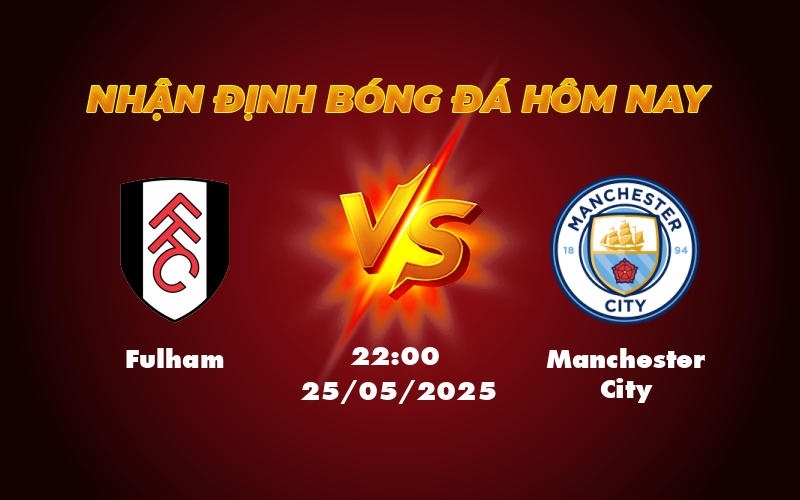 Nhận định soi kèo Fulham vs Manchester City Khó khăn chờ đón đội chủ nhà 1 fulham manchester city 25 05 ngoai hang anh
