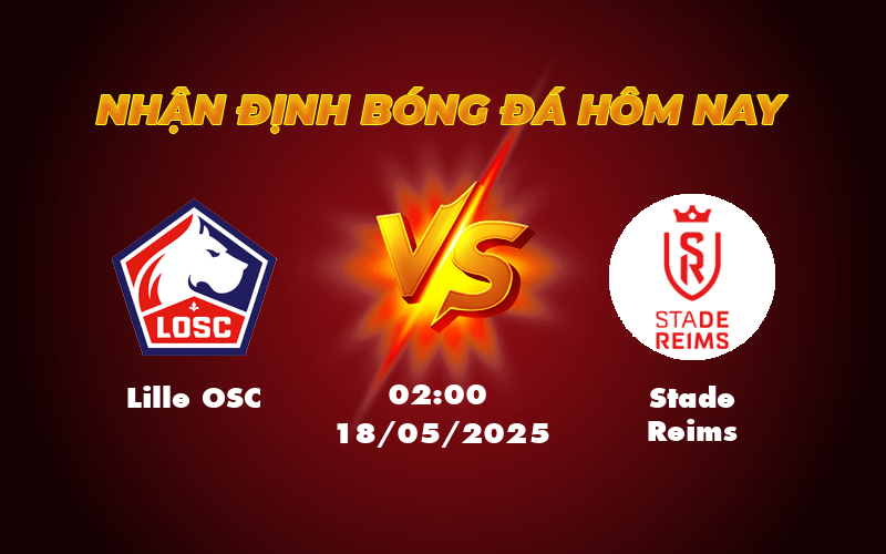 Nhận định soi kèo Lille OSC vs Stade Reims Chủ nhà quyết tâm giữ vững phong độ 1 lille osc stade reims 18 05 ligue 1
