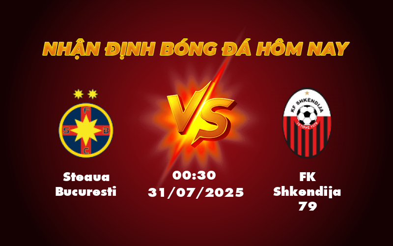 Nhận định soi kèo trận đấu Steaua Bucuresti vs FK Shkendija 79 Cuộc đối đầu được dự đoán cân não 1 steaua bucuresti fk shkendija 79 31 07 c1