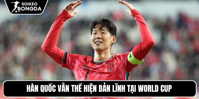 Hàn Quốc vẫn thể hiện bản lĩnh tại World Cup