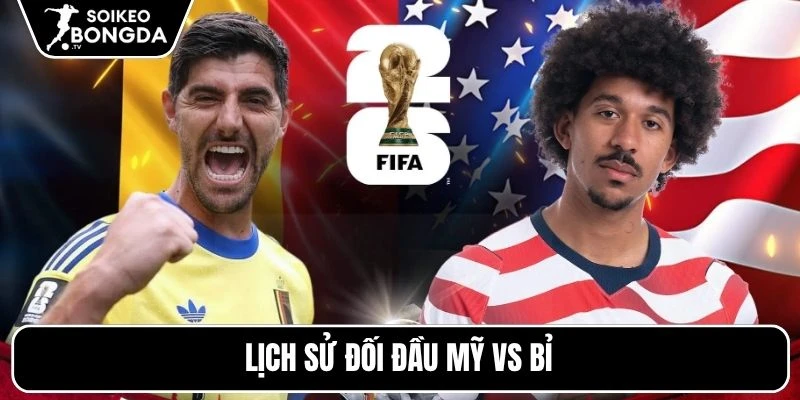 Tỷ Lệ Kèo Mỹ Vs Bỉ – Vòng Loại Trực Tiếp World Cup 07h00 07/07/2026 4 Lịch sử đối đầu Mỹ vs Bỉ